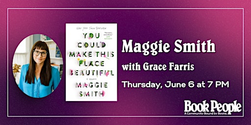 Imagem principal de BookPeople Presents: Maggie Smith - You Could Make This Place Beautiful