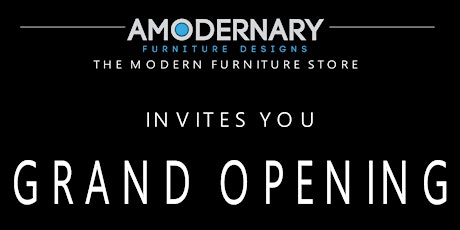 GRAND OPENING - Amodernary Furniture Designs SouthPark 11:30am - 8:00pm