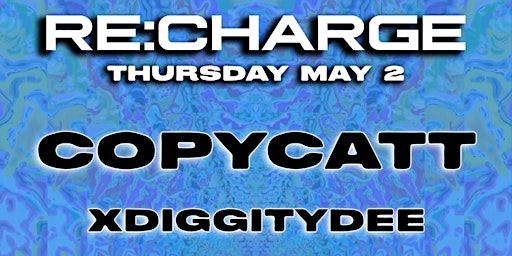 Imagem principal do evento RE:CHARGE ft COPYCATT - Thursday May 2