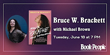 BookPeople Presents: Bruce W. Brackett - How to Breathe While Suffocating