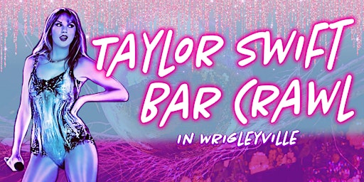Primaire afbeelding van Taylor Swift Bar Crawl: Eras, Ex's and Everything Taylor