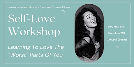 Self-Love Workshop: Learning To Love The "Worst" Parts of You (ONLINE)