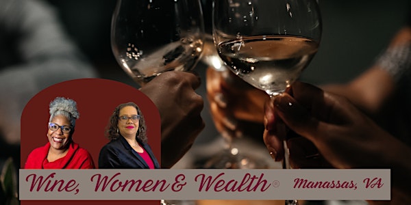 Wine, Women and Wealth® - Manassas