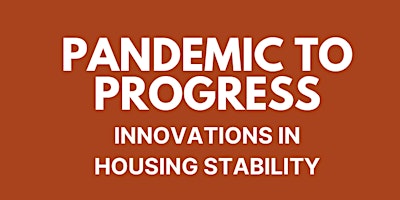 Primaire afbeelding van Pandemic to Progress: Innovations in Housing Stability Summit