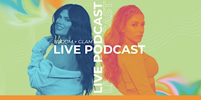 Hauptbild für Bloom + Glam   Exclusive Live Podcast