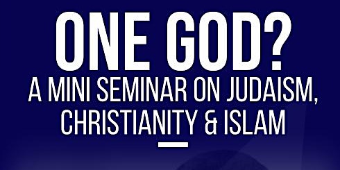 Imagem principal do evento One God? A Seminar on Judaism, Christianity & Islam