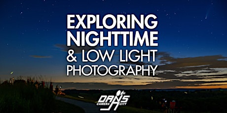 Exploring Nighttime & Low Light Photography
