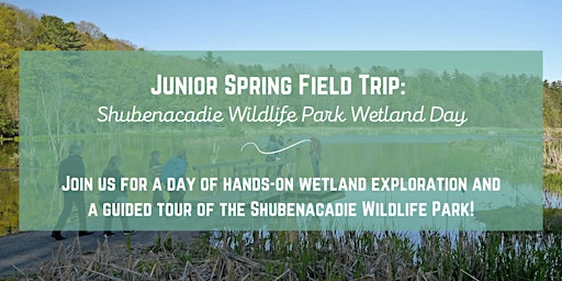 Primaire afbeelding van Junior Spring Field Trip:  Shubenacadie Wildlife Park Wetland Day
