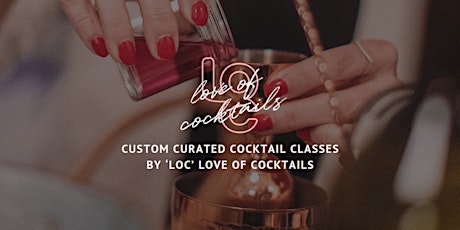 LOVE OF COCKTAILS - OPEN COCKTAIL CLASS