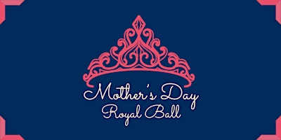 Imagem principal do evento Mother's Day Royal Ball