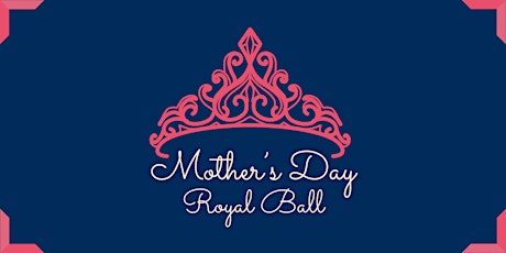 Mother's Day Royal Ball