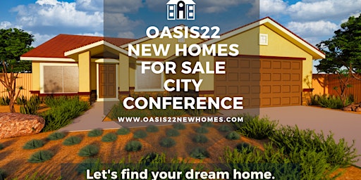 Imagem principal do evento Oasis22 New Homes for Sale  Adelanto City Conference