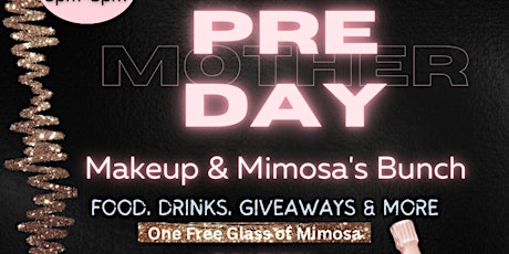 Pre Mothers Day( Makeup & Mimosas Bunch)