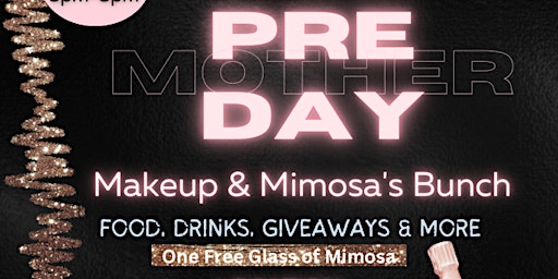 Primaire afbeelding van Pre Mothers Day( Makeup & Mimosas Bunch)
