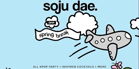 Soju Dae Spring Break - Kpop & Soju Party @ Skylark 04/28/24