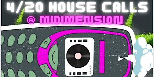 Primaire afbeelding van 4/20 House Calls @ Midimension