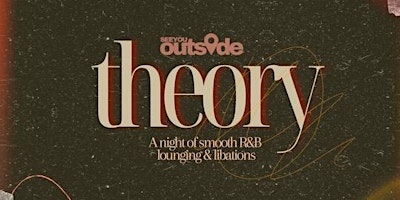 Image principale de SeeYouOutside presents Theory, an RnB Lounging Experience