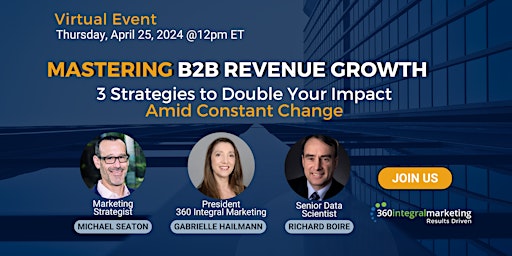 MASTERING B2B REVENUE GROWTH: Double Your Impact Amid Constant Change primary image
