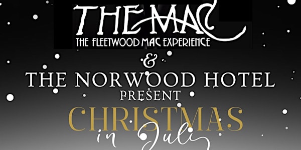 Xmas in July with The MAC Band -Fleetwood Mac Experience @ Norwood Hotel