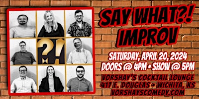 Imagen principal de Say What?! Improv live at Vorshay's!