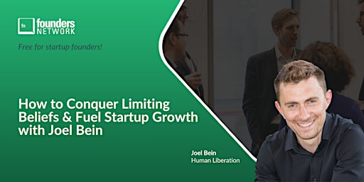 Primaire afbeelding van How to Conquer Limiting Beliefs & Fuel Startup Growth with Joel Bein