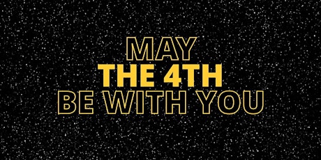 May The 4th Be With You