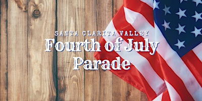 Imagen principal de 2024 Santa Clarita Valley Fourth of July Parade Participant Registration