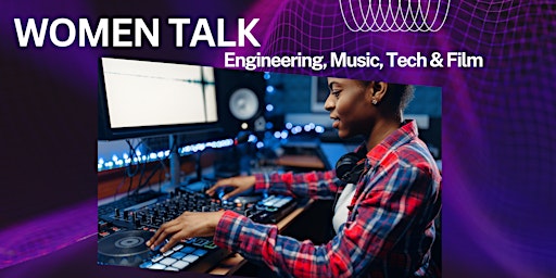 Primaire afbeelding van Women Talk Audio Engineering, Music, Tech & Film