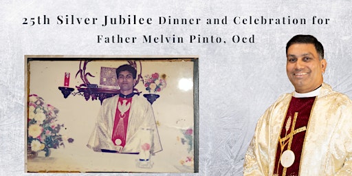 Primaire afbeelding van 25th Ordination Anniversary Dinner Celebration for Father Melvin Pinto, Ocd