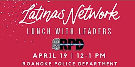 Latinas Network - Lunch with Leaders - Roanoke City Police Department