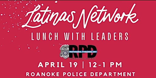 Imagem principal de Latinas Network - Lunch with Leaders - Roanoke City Police Department