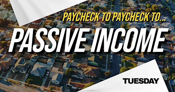 From Paycheck to Passive Income; Real Estate Webcast