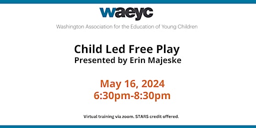 Imagem principal do evento WAEYC Virtual Training: Child Led Free Play