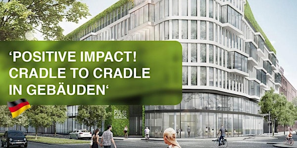 Cradle to Cradle Café: ‘Positive Impact! Cradle to Cradle in Gebäude'