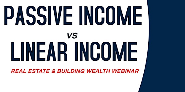 The Real Estate Roadmap; Passive income vs Linear Income