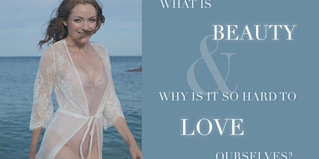 What is beauty  - and why is it so hard for us to love ourselves?