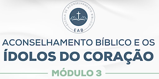 Módulo 3 - Aconselhamento Bíblico e os Ídolos do Coração
