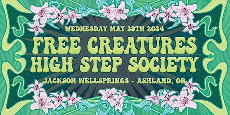 Free Creatures + High Step Society @ Lithia Wellsprings ALL AGES EARLY SHOW