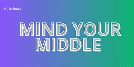 MIND YOUR MIDDLE