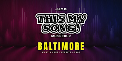 Hauptbild für THIS MY SONG! | MUSIC TOUR | BALTIMORE | JULY 13