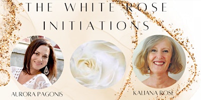 The White Rose Initiations - REMEMBERING Event - Byron Bay Area primary image