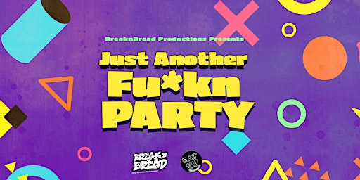 Immagine principale di Just Another Fu*kn Party 