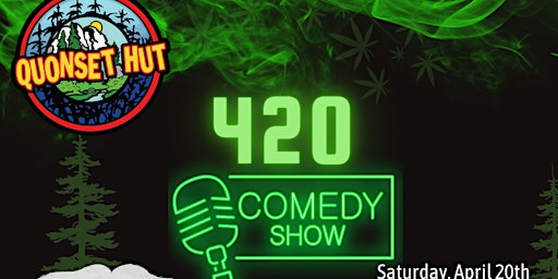 Quonset Hut 420 Comedy Show primary image