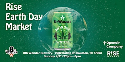 Image principale de RISE High Earth Day Market Presented 8th Wonder Brewery - Sun. 4/21