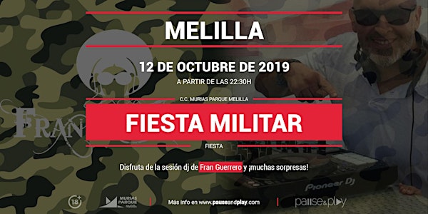 Fiesta Militar con dj Fran Guerrero en Pause&Play Parque Melilla