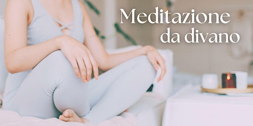 Imagem principal do evento Meditazione da divano - Trova l'equilibrio tra mente e cuore