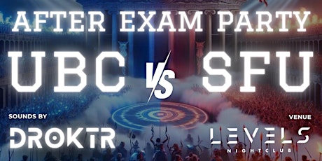 UBC vs SFU: AFTER EXAM PARTY WAR | FREE | ft. DROKTR