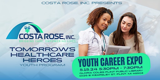 Primaire afbeelding van Tomorrow’s Healthcare Heroes Youth Career Expo! Powered By: Costa Rose inc.