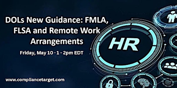 DOLs New Guidance: FMLA, FLSA and Remote Work Arrangements