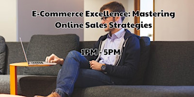 Primaire afbeelding van E-Commerce Excellence: Mastering Online Sales Strategies